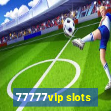 77777vip slots